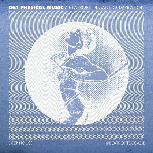 image cover: VA - Get Physical Music #BeatportDecade Deep House [Get Physical Music]