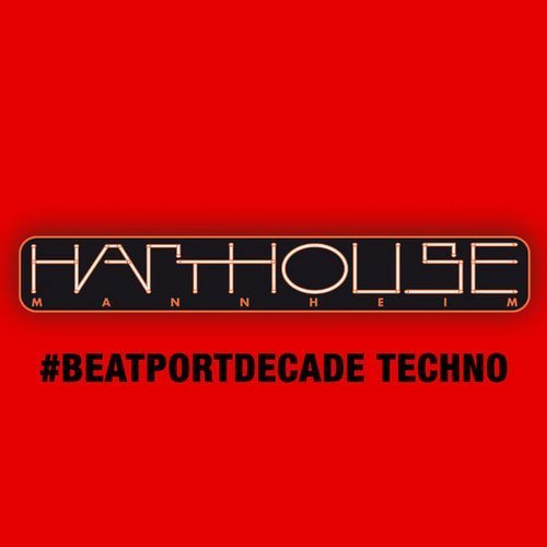 image cover: VA - Harthouse #BeatportDecade Techno