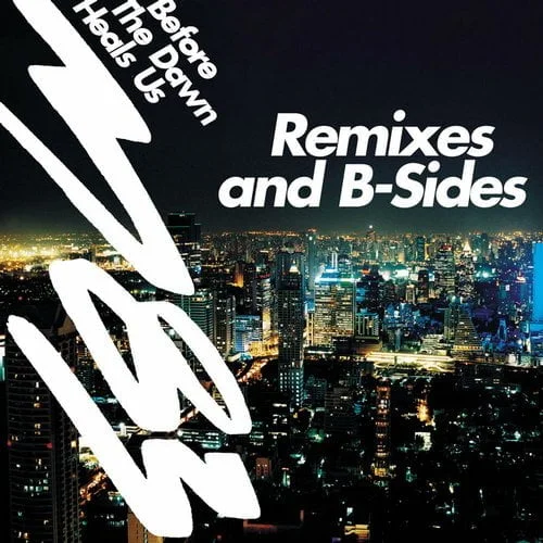 M83 - Before The Dawn Heals Us - Remixes & B-Sides