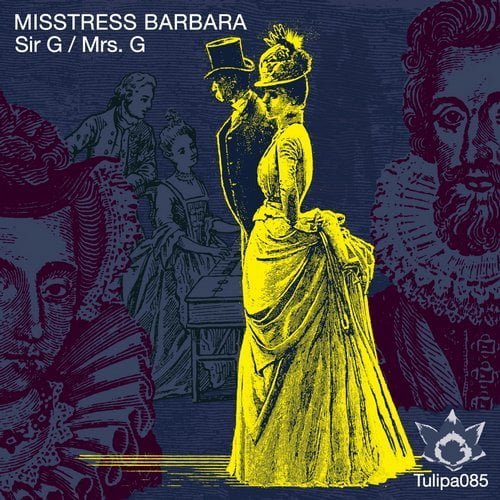 image cover: Misstress Barbara - Sir G - Mrs. G [Tulipa Recordings]