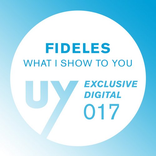 image cover: Fideles - What I Show To You [Upon You Records]