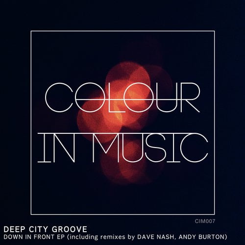 image cover: Deep City Groove - Down In Front EP [CIM007]