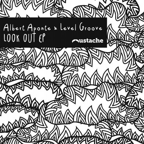 image cover: Albert Aponte, Level Groove - Albert Aponte & Level Groove Aelook Out Ep [Mustache]