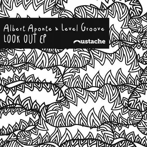 image cover: Albert Aponte, Level Groove - Albert Aponte & Level Groove Aelook Out Ep [Mustache]