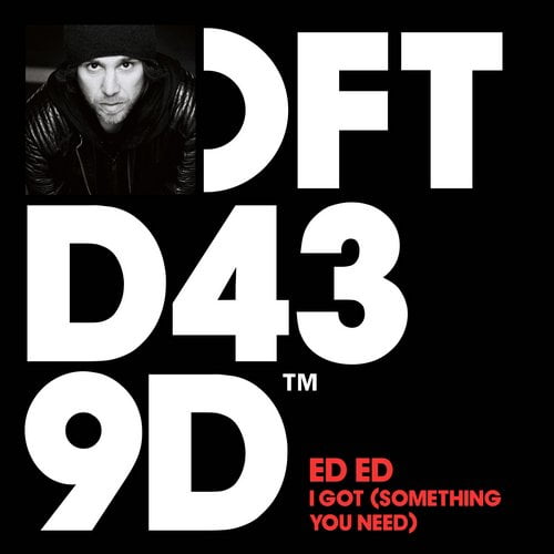 image cover: Ed Ed - I Got (Something You Need) [DFTD439D]