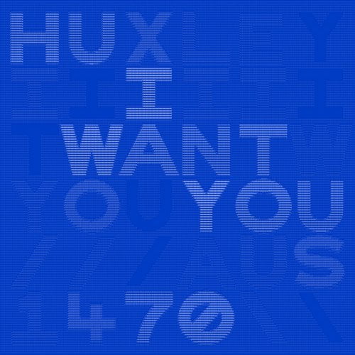 image cover: Huxley - I Want You [Aus]