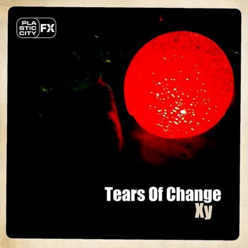 image cover: Tears Of Change - Xy [Plastic City]
