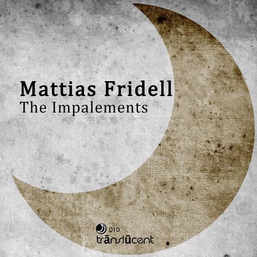 image cover: Mattias Fridell - The Impalements [TRANSLUCENT013]