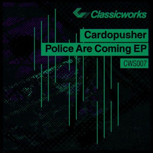 image cover: Cardopusher - Police Are Coming EP [Classicworks]