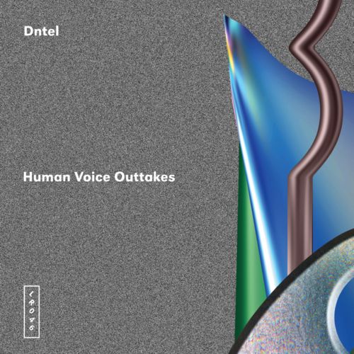 image cover: DNTEL - Human Voice Outtakes [Leaving]