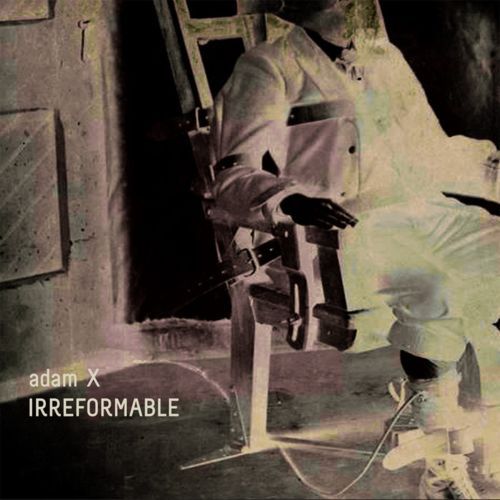 image cover: Adam X - Irreformable [Sonic Groove]