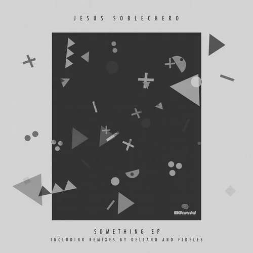 image cover: Jesus Soblechero - Something EP [ExpMental Records]