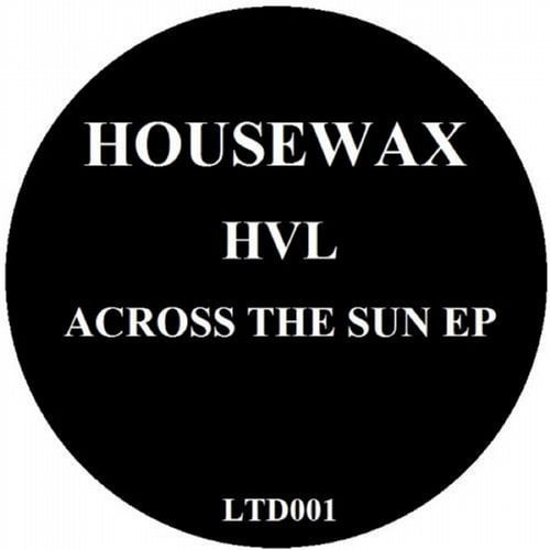 image cover: HVL - Across The Sun [HOUSEWAXLTD001]