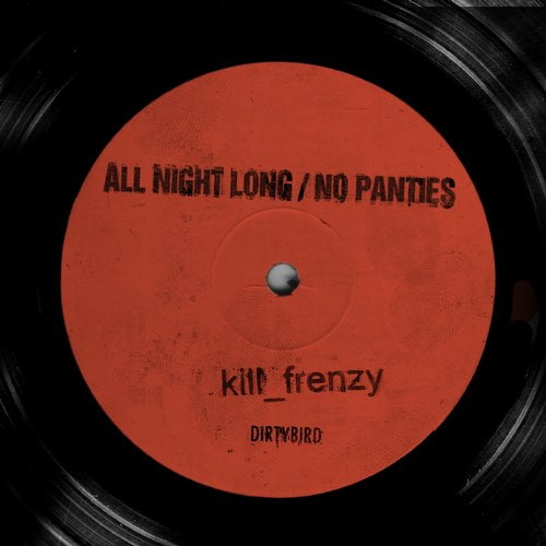 image cover: Kill Frenzy - All Night Long / No Panties [dirtybird]