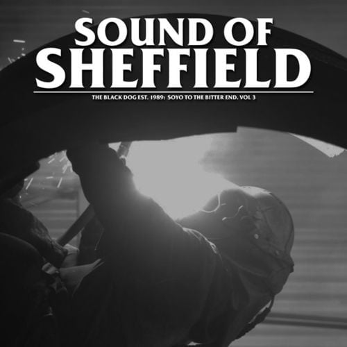 image cover: The Black Dog - Sound Of Sheffield Vol. 03 [Dust Science]