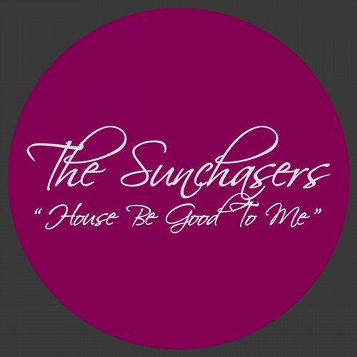 image cover: The Sunchasers - House Be Good To Me [LMF0051]