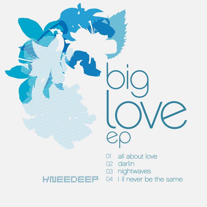 00-Knee Deep-Big Love EP-2008-