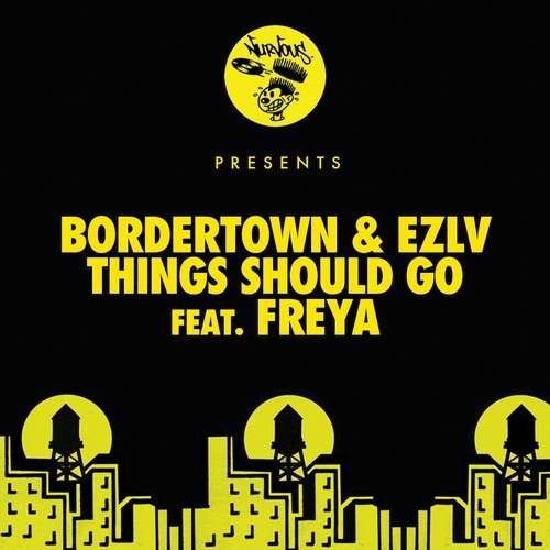 image cover: Ezlv, Bordertown - Things Should Go feat. Freya [Nurvous]