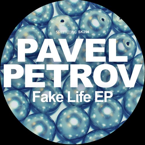 image cover: Pavel Petrov - Fake Life EP [Street King]
