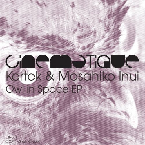 image cover: Kertek & Masahiko Inui - Owl In Space EP [Cinematique]