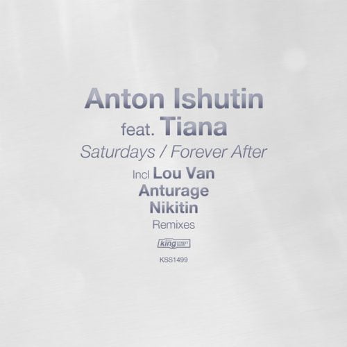 Anton Ishutin & Tiana – Saturdays – Forever After [KSS1499]