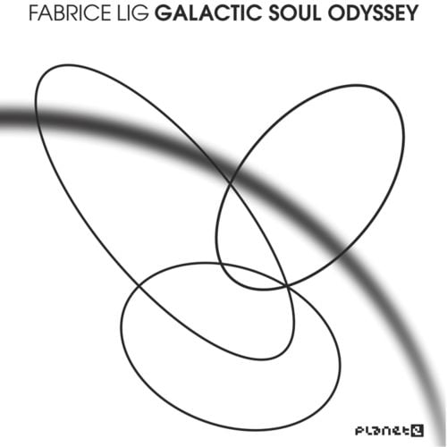image cover: Fabrice Lig - Galactic Soul Odyssey [Planet E]