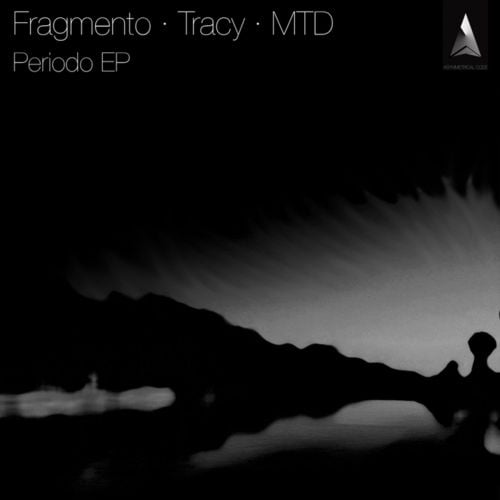 image cover: MTD, Fragmento, Tracy - Periodo [Asymmetrical Code]