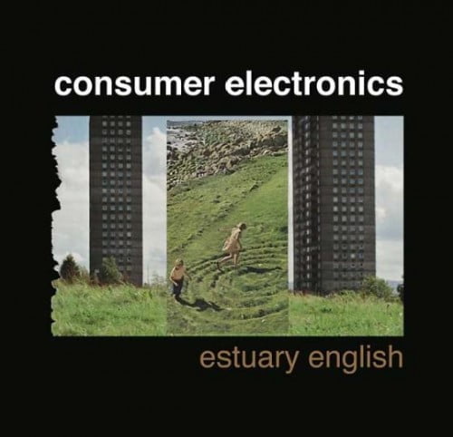 image cover: Consumer Electronics - Estuary English [Dirter]