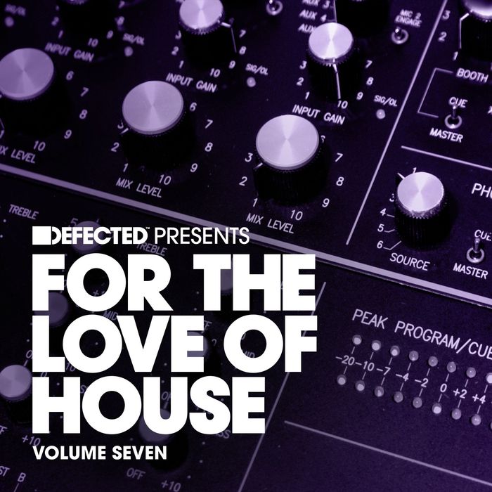 Defected Presents For The Love Of House Vol 7