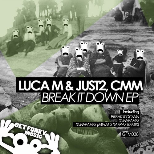 image cover: Luca M, JUST2, CMM - Break It Down EP [GFM038]