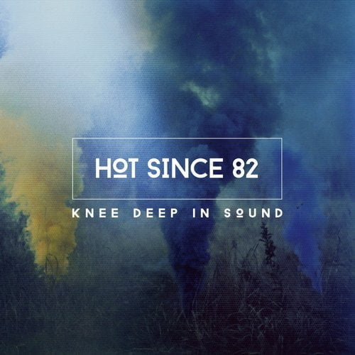 image cover: Hot Since 82 Knee Deep In Sound [KD004BP2]