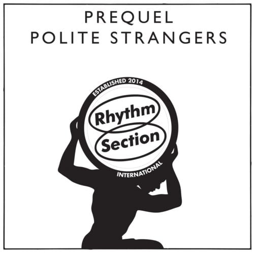 image cover: Prequel - Polite Strangers [Rhythm Section International]