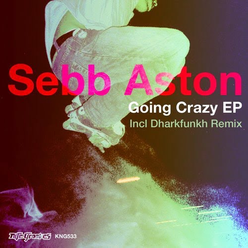 image cover: Sebb Aston - Going Crazy EP [KNG533]