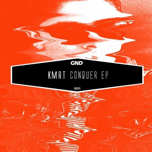 image cover: KMRT - Conquer EP [GND]