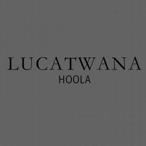 image cover: Lucatwana - Hoola [Bad Life]