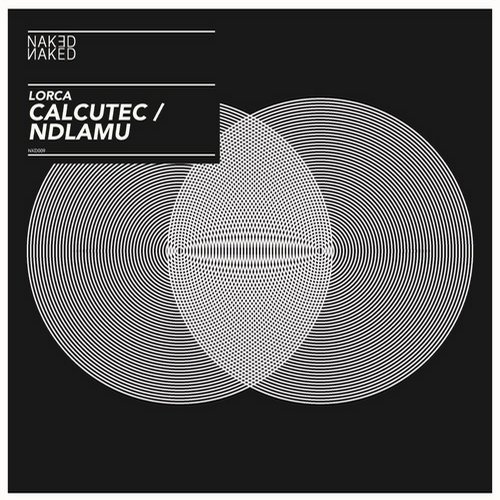 image cover: Lorca - Calcutec / Ndlamu [Naked Naked]