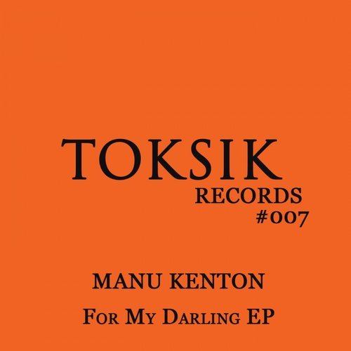 image cover: Manu Kenton - For My Darling EP [Toksik]