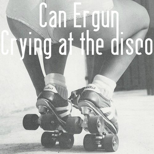 image cover: Can Ergun - Crying At The Disco [Dansant]