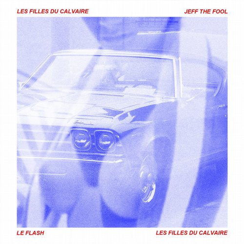 image cover: Jeff The Fool & Le Flash - Les Filles Du Calvaire [33 Neons]