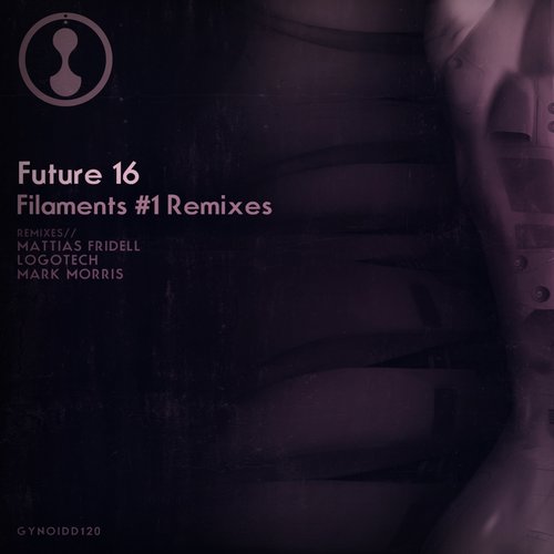 image cover: Future 16 - Filaments #1 Remixes [Gynoid]