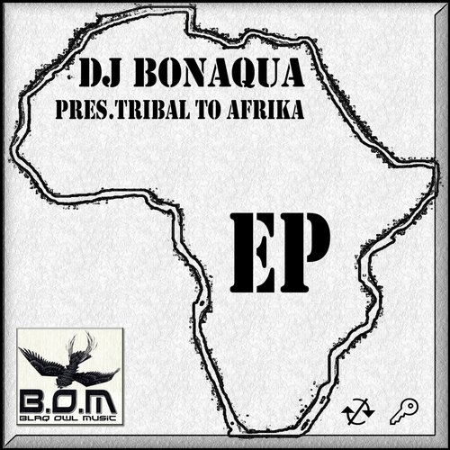 image cover: DJ Bonaqua - Tribal To Afrika EP [Blaq Owl]