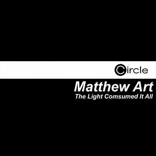 image cover: Matthew Art - The Light Comsumed It All [Circle]