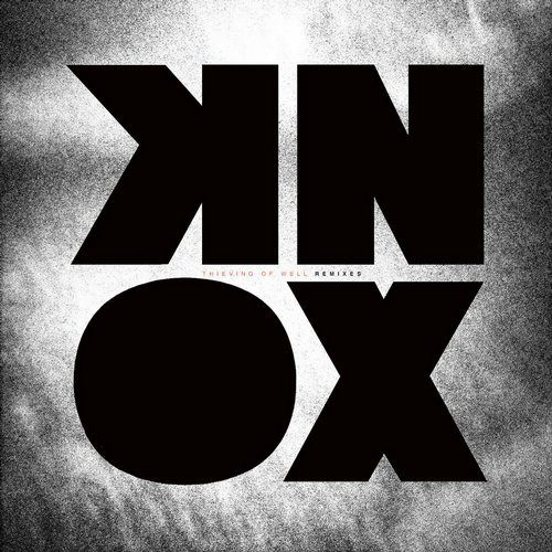 image cover: Knox - Thieving Of Well (Remixes) [Boysnoize]