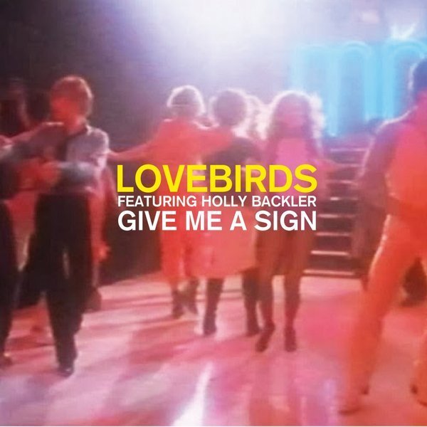 image cover: Lovebirds Ft Holly Backler - Give Me A Sign [3610159348525]
