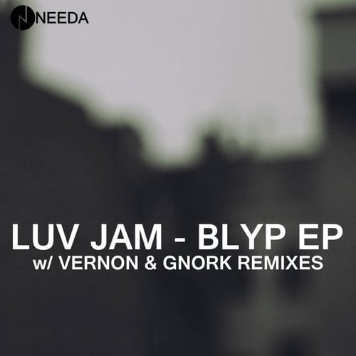 image cover: Luv Jam - Blyp EP [Needa]