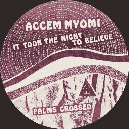 Accem Myomi – It Took The Night To Believe EP