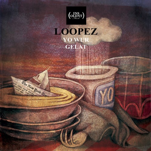 image cover: Loopez - Yowur / Yelat [Insolent]