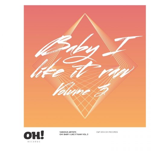 VA – Oh! Baby I Like It Raw Vol 3 [Oh!]