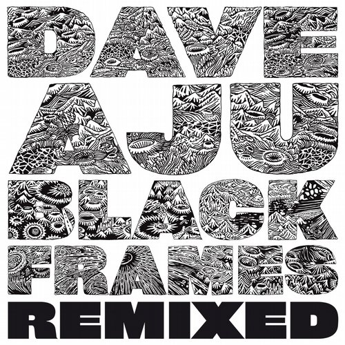 Dave Aju - Black Frames Remixed