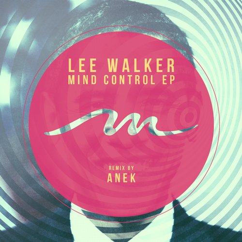 image cover: Lee Walker - Mind Control EP (+Anek Remix) [MILE270]